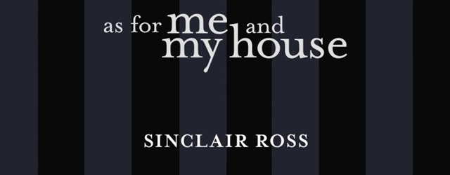 As For Me and My House, by Sinclair Ross